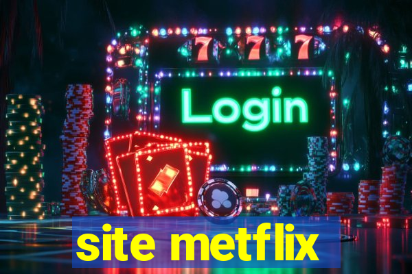 site metflix